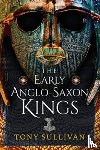 Sullivan, Tony - The Early Anglo-Saxon Kings
