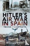 Ridley, Norman - Hitler's Air War in Spain