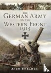 Sheldon, Jack - The German Army on the Western Front 1915