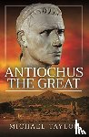 Taylor, Michael - Antiochus The Great