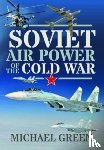 Green, Michael - Soviet Air Power of the Cold War