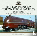 Maidment, David - The LMS Princess Coronation Pacifics, 1937-1956