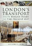 Burton, Anthony - London's Transport From Roman Times to the Present Day