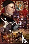 Bradford, Phil - The Best Kings of the Middle Ages: Success Stories of English Kingship in History and Their Legacy