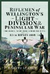 Glover, Gareth - Riflemen of Wellington s Light Division in the Peninsular War