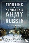 Wagevier, C J - Fighting for Napoleon's Army in Russia