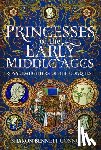 Connolly, Sharon Bennett - Princesses of the Early Middle Ages