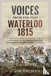 John, Grehan - Voices from the Past: Waterloo 1815