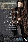 Krammer, Kyra - Interpreting the Death of Edward VI