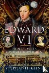 Kline, Stephanie - Edward VI: Henry VIII's Overshadowed Son