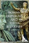 Summerton, Nick - Roman Emperors and their Illnesses