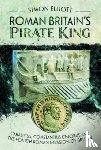 Elliott, Simon - Roman Britain's Pirate King