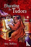 McElroy, Amy - Educating the Tudors