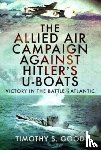 Good, Timothy S - The Allied Air Campaign Against Hitler's U-boats