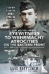 Raffeiner, Luis - Eyewitness to Wehrmacht Atrocities on the Eastern Front