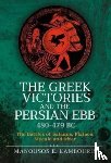 Kambouris, Manousos E - The Greek Victories and the Persian Ebb 480-479 BC