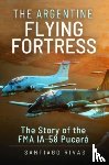 Rivas, Santiago - The Argentine Flying Fortress