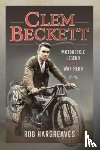 Hargreaves, Rob - Clem Beckett: Motorcycle Legend and War Hero