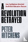 Hitchens, Peter (Journalist and Commentator, UK) - A Revolution Betrayed