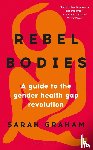 Graham, Sarah - Rebel Bodies