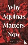 Keenan, Oliver - Why Aquinas Matters Now