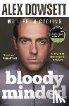 Dowsett, Alex - Bloody Minded