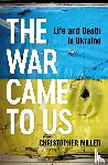 Miller, Christopher - The War Came To Us