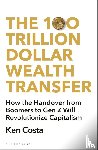 Costa, Ken - The 100 Trillion Dollar Wealth Transfer