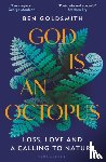 Goldsmith, Ben - God Is An Octopus