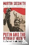 Martin Sixsmith, Sixsmith - Putin and the Return of History - How the Kremlin Rekindled the Cold War