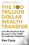 Costa, Ken - The 100 Trillion Dollar Wealth Transfer
