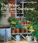 Youngman, Angela - The Water-Efficient Gardener