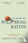 Bailey, Elisabeth Tova - The Sound of a Wild Snail Eating