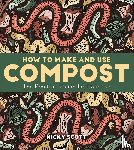 Scott, Nicky - How to Make and Use Compost