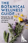 Newton, Anna - The Botanical Wellness Guide