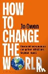 Owen, Jo - How to Change the World