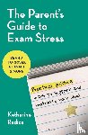 Radice, Katharine (University of Cambridge - The Parent's Guide to Exam Stress