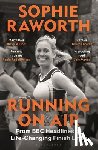 Raworth, Sophie - Running on Air