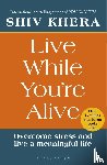 Khera, Shiv - Live While You're Alive