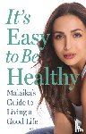 Arora, Malaika - It's Easy to Be Healthy