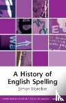 Horobin, Simon - A History of English Spelling