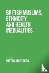  - British Muslims, Ethnicity and Health Inequalities