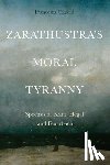 Cauchi, Francesca - Zarathustra'S Moral Tyranny
