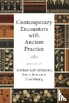  - Contemporary Encounters with Ancient Practice