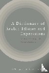 El Mustapha Lahlali, Tajul Islam - A Dictionary of Arabic Idioms and Expressions