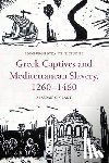 Grant, Alasdair C. (Research Associate in the project ‘Social Contexts of Rebellion in the Early Islamic Period’ - Greek Captives and Mediterranean Slavery, 1260–1460