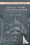 Kameliya N. Atanasova - Sufism and Power in the Ottoman Empire