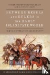  - Between Rebels and Rulers in the Early Islamicate World