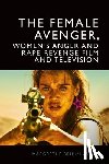 Bruun Vaage, Margrethe (Senior Lecturer in Film and Media - The Female Avenger, Women’s Anger and Rape-Revenge Film and Television