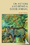 Rando, David P. (Professor of English - On Fiction and Being a Good Animal